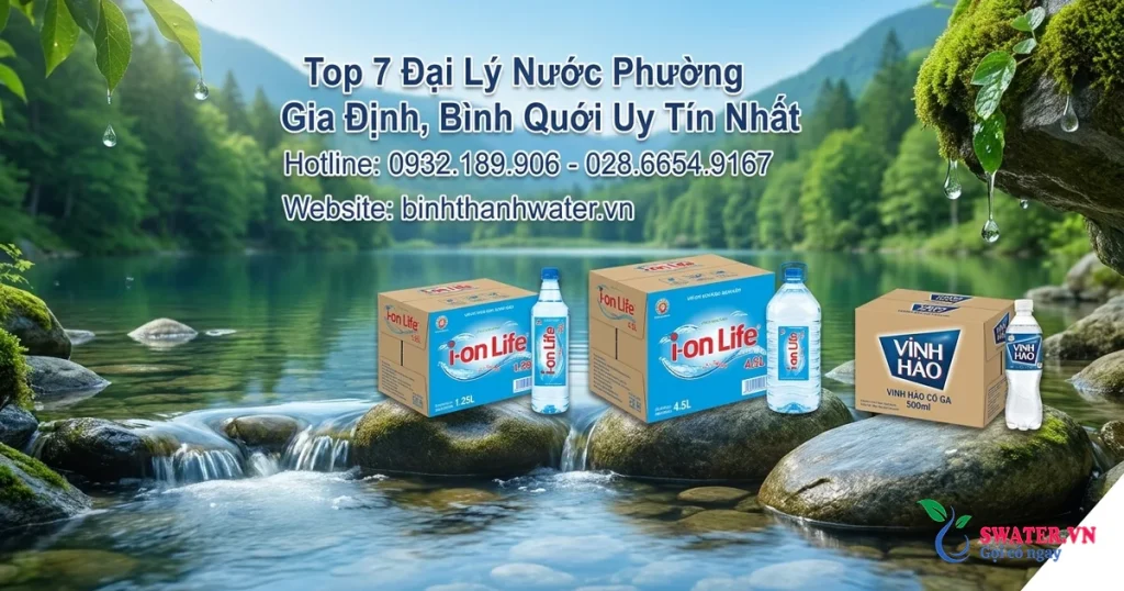 Top 7 Đại Lý Nước Phường Gia Định, Bình Quới Uy Tín Nhất