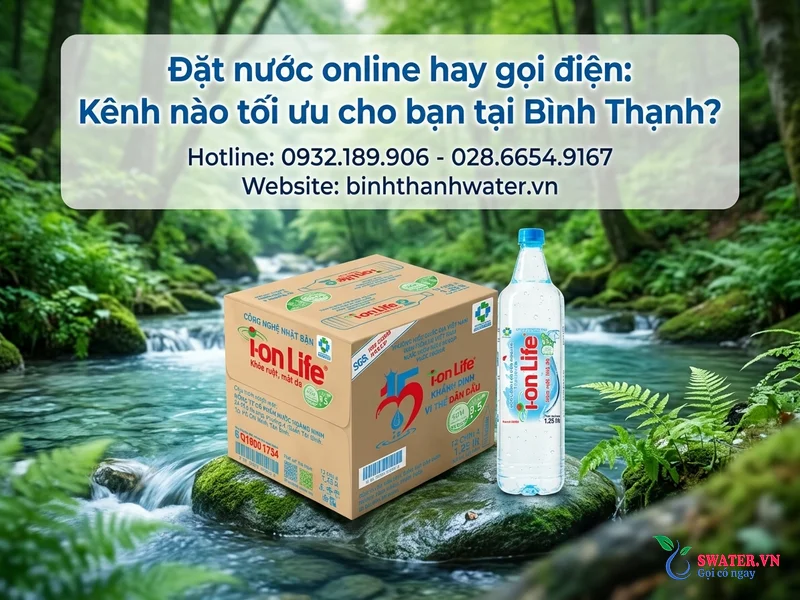 Đặt nước online hay gọi điện: Kênh nào tối ưu cho bạn tại Bình Thạnh?