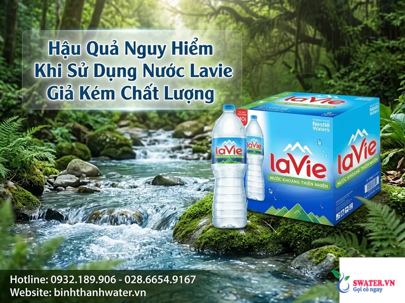 Hậu Quả Nguy Hiểm Khi Sử Dụng Nước Lavie Giả Kém Chất Lượng
