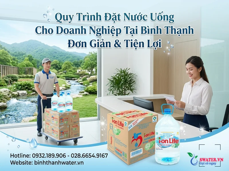 Quy Trình Đặt Nước Uống Cho Doanh Nghiệp Tại Bình Thạnh Đơn Giản & Tiện Lợi