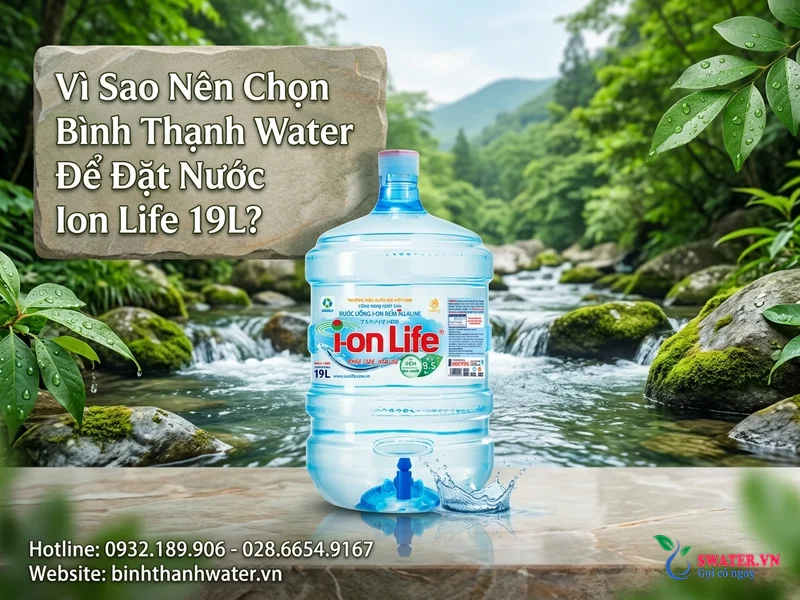 Vì Sao Nên Chọn Bình Thạnh Water Để Đặt Nước Ion Life 19L?
