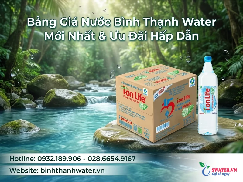 Bảng Giá Nước Bình Thạnh Water Mới Nhất & Ưu Đãi Hấp Dẫn