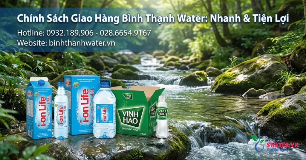 Chính Sách Giao Hàng Bình Thạnh Water: Nhanh & Tiện Lợi