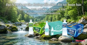 Đại lý nước uy tín: Hướng dẫn chọn đối tác hoàn hảo
